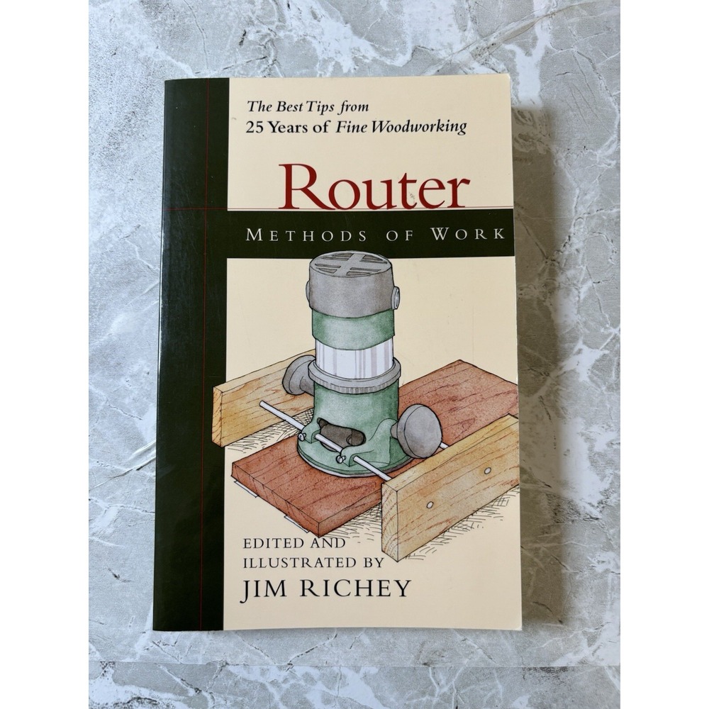 Methods of Work Ser.: Methods of Work: Router : The Best Tips from 25 Years...